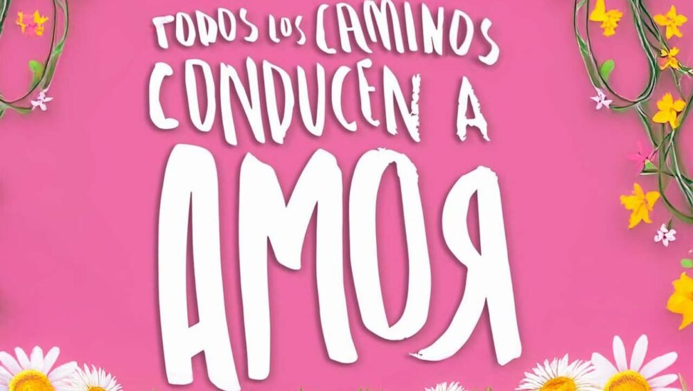 Todos los caminos conducen al amor